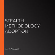 Stealth Methodology Adoption