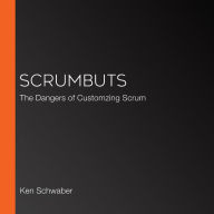 ScrumButs: The Dangers of Customzing Scrum
