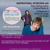 My Weight Loss for Life Wake UP Call¿ - Inspirational Interview: An Uplifting Interview with Victoria Moran, Lisa Kogan and Robin B. Palmer