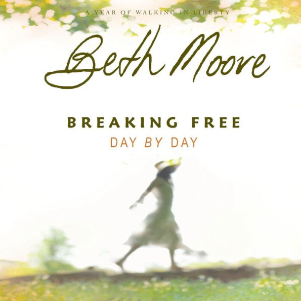 Breaking Free Day by Day: A Year of Walking in Liberty