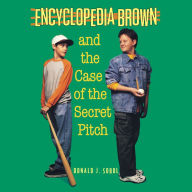 Encyclopedia Brown and the Case of the Secret Pitch