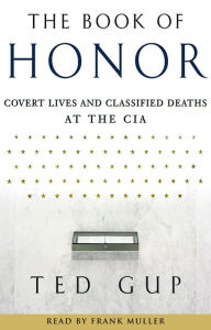 The Book of Honor: The Secret Lives and Deaths of CIA Operatives (Abridged)