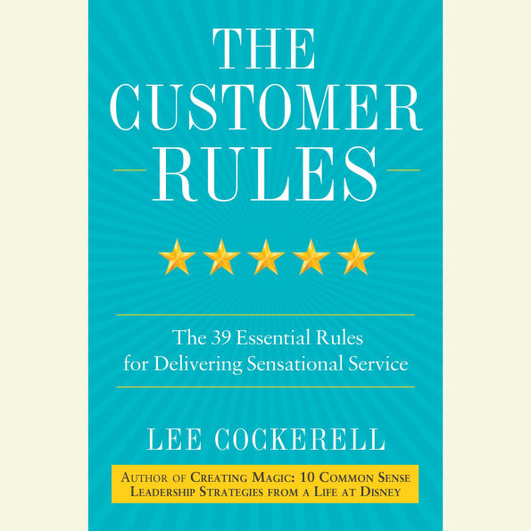The Customer Rules: The 39 Essential Rules for Delivering Sensational Service