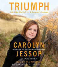 Triumph: Life After the Cult--A Survivor's Lessons