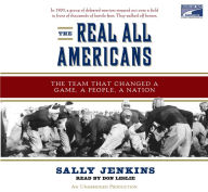 The Real All Americans: The Team that Changed a Game, a People, A Nation