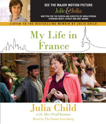 Title: My Life in France (Abridged), Author: Julia Child, Alex Prud'homme, Flo Salant Greenberg