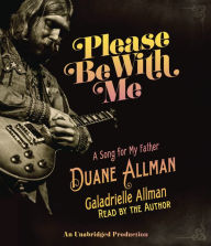 Please Be With Me: A Song for My Father, Duane Allman