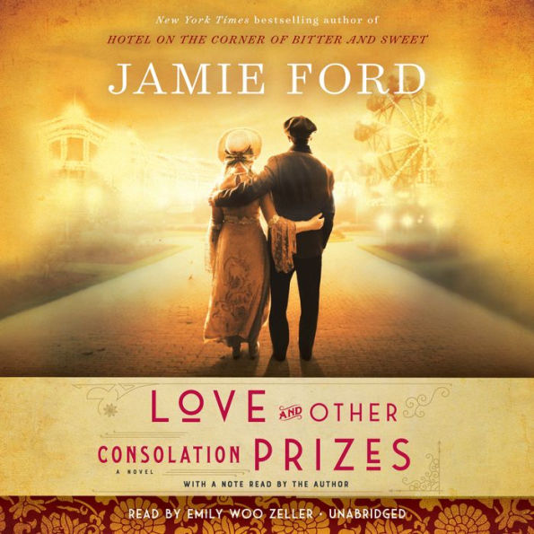 Love and Other Consolation Prizes: A Novel