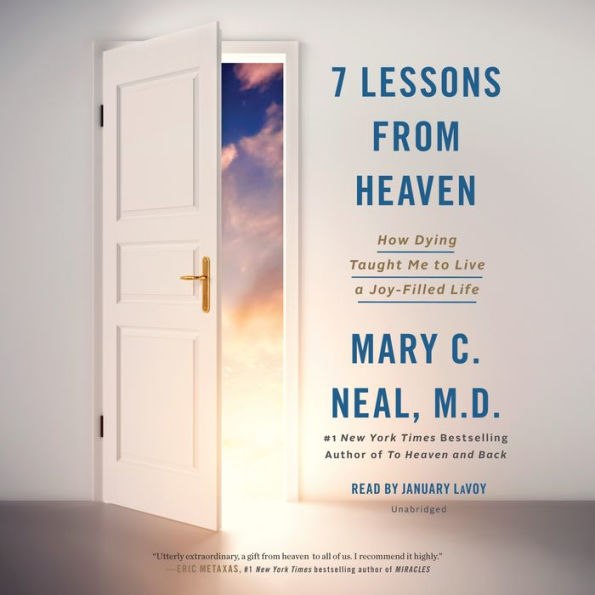 7 Lessons from Heaven: How Dying Taught Me to Live a Joy-Filled Life