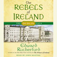 The Rebels of Ireland: The Dublin Saga (Abridged)