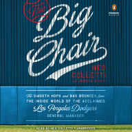 The Big Chair: The Smooth Hops and Bad Bounces from the Inside World of the Acclaimed Los Angeles Dodgers General Manager