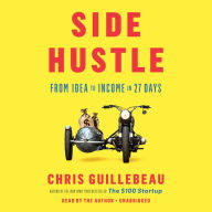 Side Hustle: From Idea to Income in 27 Days