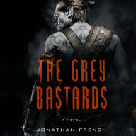 The Grey Bastards: A Novel