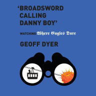 Broadsword Calling Danny Boy: Watching 'Where Eagles Dare'