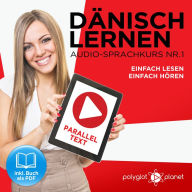 Dänisch Lernen - Einfach Lesen - Einfach Hören - Paralleltext (Dänisch Audio-Sprachkurs 1) - Der Dänisch Easy Reader - Easy Audio Sprachkurs
