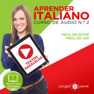 Aprender Italiano - Textos Paralelos - Fácil de ouvir - Fácil de ler CURSO DE ÁUDIO DE ITALIANO N.o 2 - Aprender Italiano - Aprenda com Áudio