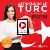 Apprendre le Turc - Écoute Facile - Lecture Facile - Texte Parallèle Cours Audio No. 3 [Learn Turkish - Audio Course 3]: Lire et Écouter des Livres en Turc