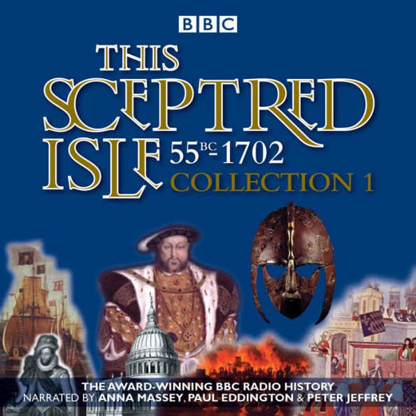 This Sceptred Isle: 55BC - 1702, Collection 1