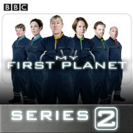 My First Planet: Series 2: The BBC Radio 4 sci-fi sitcom