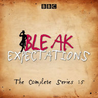 Bleak Expectations: The Complete Series 1-5: The complete BBC Radio 4 series
