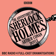 The Adventures of Sherlock Holmes: BBC Radio 4 full-cast dramatisations