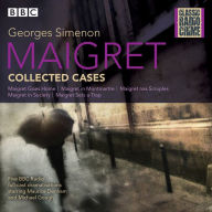 Maigret: Collected Cases: Classic Radio Crime (Abridged)