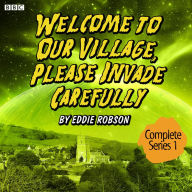 Welcome To Our Village, Please Invade Carefully: Complete Series 1