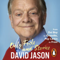 Only Fools and Stories: From Del Boy to Granville, Pop Larkin to Frost