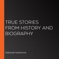 True Stories from History and Biography