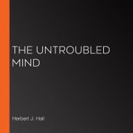 The Untroubled Mind