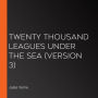 Twenty Thousand Leagues Under The Sea (version 3)