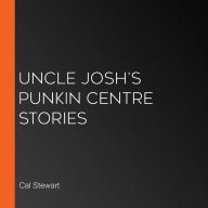 Uncle Josh's Punkin Centre Stories