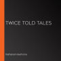 Twice Told Tales