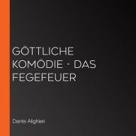 göttliche Komödie - Das Fegefeuer