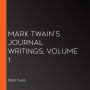 Mark Twain's Journal Writings, Volume 1