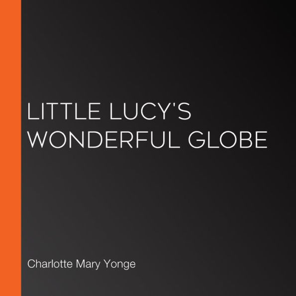 Little Lucy's Wonderful Globe