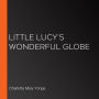 Little Lucy's Wonderful Globe