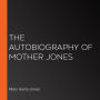 The Autobiography of Mother Jones