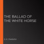 The Ballad of the White Horse