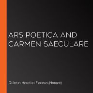 Ars Poetica and Carmen Saeculare