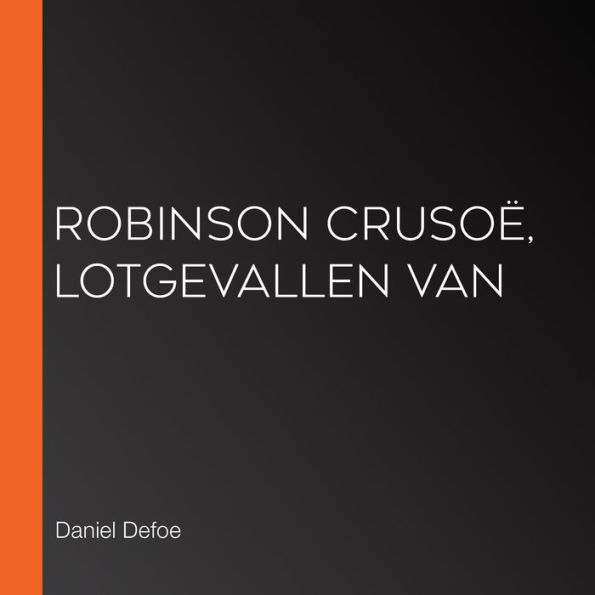 Robinson Crusoë, Lotgevallen van