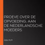 Proeve over de opvoeding, aan de Nederlandsche moeders