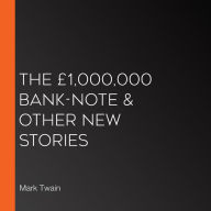The £1,000,000 Bank-Note & other new Stories