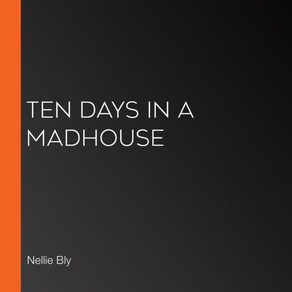 Ten Days in a Madhouse