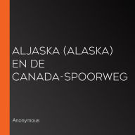 Aljaska (Alaska) en de Canada-spoorweg