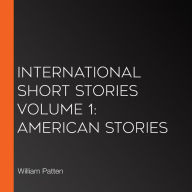 International Short Stories Volume 1: American Stories