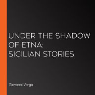 Under the Shadow of Etna: Sicilian Stories