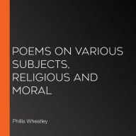 Poems on Various Subjects, Religious and Moral