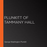 Plunkitt of Tammany Hall