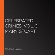 Celebrated Crimes, Vol. 3: Mary Stuart